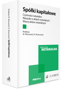 Spółki kapitałowe. Czynności notarialne. Klauzule w aktach notarialnych. Wzory aktów notarialnych