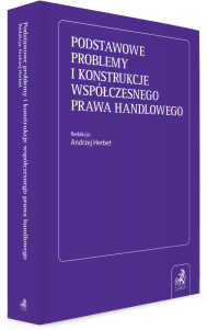 Podstawowe problemy i konstrukcje współczesnego prawa handlowego