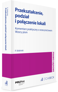 Przekształcenie, podział i połączenie lokali. Komentarz praktyczny z orzecznictwem. Wzory pism