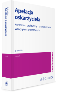 Apelacja oskarżyciela. Komentarz praktyczny z orzecznictwem. Wzory pism procesowych