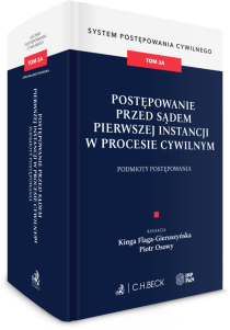 Postępowanie przed sądem pierwszej instancji w procesie cywilnym. Podmioty postępowania. System Postępowania Cywilnego. Tom 3A