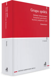 Grupa spółek. Zmiany towarzyszące (corporate governance, business judgement rule). Komentarz