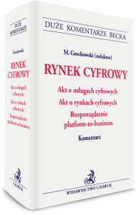 RYNEK CYFROWY. Akt o Usługach Cyfrowych. Akt o Rynkach Cyfrowych. Rozporządzenie platform-to-business. Komentarz