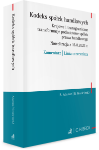 Kodeks spółek handlowych. Krajowe i transgraniczne transformacje podmiotowe spółek prawa handlowego. Nowelizacja z 16.8.2023 r. Komentarz | Linia orzecznicza