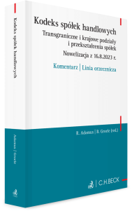 Kodeks spółek handlowych. Transgraniczne i krajowe podziały i przekształcenia spółek. Nowelizacja z 16.8.2023 r. Komentarz | Linia orzecznicza
