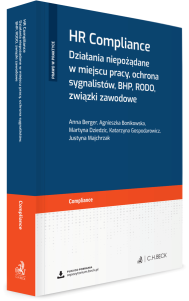 HR Compliance. Działania niepożądane w miejscu pracy, ochrona sygnalistów, BHP, RODO, związki zawodowe + wzory do pobrania