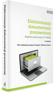 Elektronizacja dokumentacji pracowniczej. Aspekty prawa pracy, IT i RODO