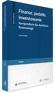 Finanse, podatki, inwestowanie. Kompendium dla dyrektora finansowego + wzory do pobrania