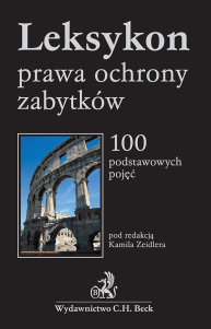 Leksykon prawa ochrony zabytków. 100 podstawowych pojęć