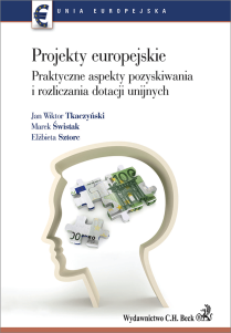 Projekty europejskie. Praktyczne aspekty pozyskiwania i rozliczania dotacji unijnych