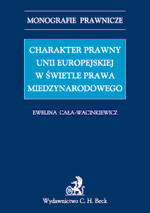 Charakter prawny Unii Europejskiej w świetle prawa międzynarodowego