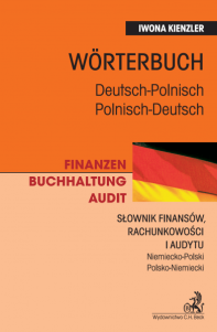 Finanzen. Buchhaltung. Audit. Wörterbuch. Polnisch-Deutsch, Deutsch-Polnisch. Słownik finansów, rachunkowości i audytu. Niemiecko-polski, polsko-niemiecki
