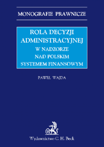 Rola decyzji administracyjnej w nadzorze nad polskim systemem finansowym