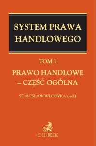 Prawo handlowe - część ogólna. System Prawa Handlowego. Tom 1