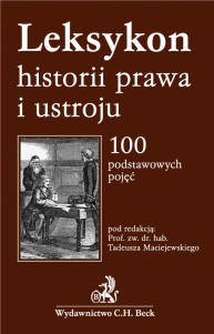 Leksykon historii prawa i ustroju. 100 podstawowych pojęć