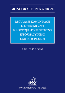 Regulacje komunikacji elektronicznej w rozwoju społeczeństwa informacyjnego Unii Europejskiej