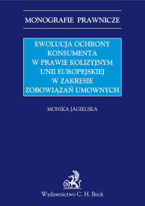 Ewolucja ochrony konsumenta w prawie kolizyjnym Unii Europejskiej w zakresie zobowiązań umownych