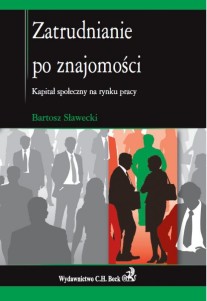 Zatrudnianie po znajomości. Kapitał społeczny na rynku pracy