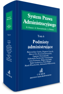 Podmioty administrujące. System Prawa Administracyjnego. Tom 6