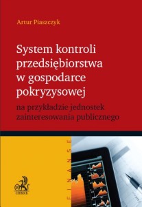 System kontroli przedsiębiorstwa w gospodarce pokryzysowej na przykładzie jednostek zainteresowania publicznego