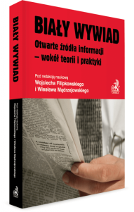 Biały wywiad. Otwarte źródła informacji - wokół teorii i praktyki