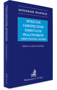 Społeczne zabezpieczenie emerytalne pracowników - między prawem a rynkiem