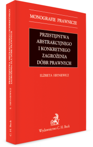 Przestępstwa abstrakcyjnego i konkretnego zagrożenia dóbr prawnych