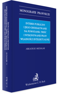 Interes publiczny i jego oddziaływanie na powstanie, treść i wykonywanie praw własności intelektualnej