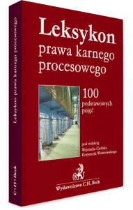 Leksykon prawa karnego procesowego. 100 podstawowych pojęć