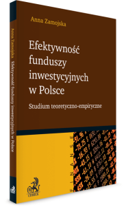 Efektywność funduszy inwestycyjnych w Polsce. Studium teoretyczno-empiryczne