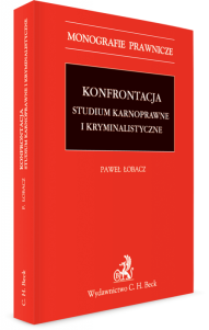 Konfrontacja. Studium karnoprawne i kryminalistyczne