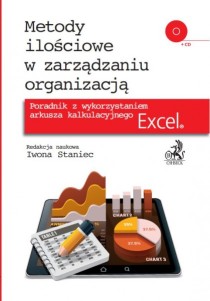 Metody ilościowe w zarządzaniu organizacją. Poradnik z wykorzystaniem arkusza kalkulacyjnego Excel + CD