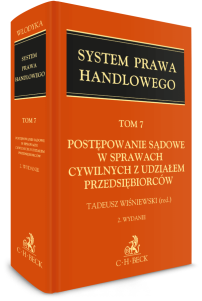 Postępowanie sądowe w sprawach cywilnych z udziałem przedsiębiorców. System Prawa Handlowego. Tom 7