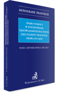 Prawo pomocy w postępowaniu sądowoadministracyjnym jako element realizacji prawa do sądu