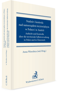 Nadzór i kontrola nad samorządem terytorialnym w Polsce i Austrii. Aufsicht und Kontrolle über die territoriale Selbstverwaltung in Polen und in Österreich