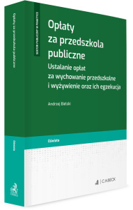 Opłaty za przedszkola publiczne. Ustalanie opłat za wychowanie przedszkolne i wyżywienie oraz ich egzekucja