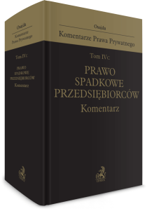 Tom IV C. Prawo spadkowe przedsiębiorców. Komentarz