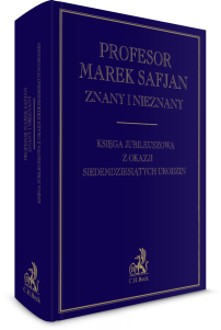 Profesor Marek Safjan znany i nieznany. Księga jubileuszowa z okazji siedemdziesiątych urodzin