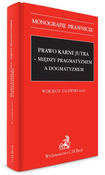 Prawo karne jutra - między pragmatyzmem a dogmatyzmem