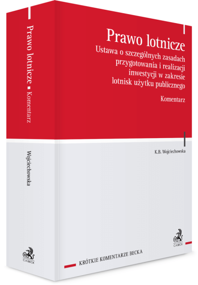 Prawo lotnicze. Ustawa o szczególnych zasadach przygotowania i realizacji inwestycji w zakresie lotnisk użytku publicznego. Komentarz
