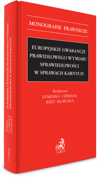 Europejskie gwarancje prawidłowego wymiaru sprawiedliwości w sprawach karnych