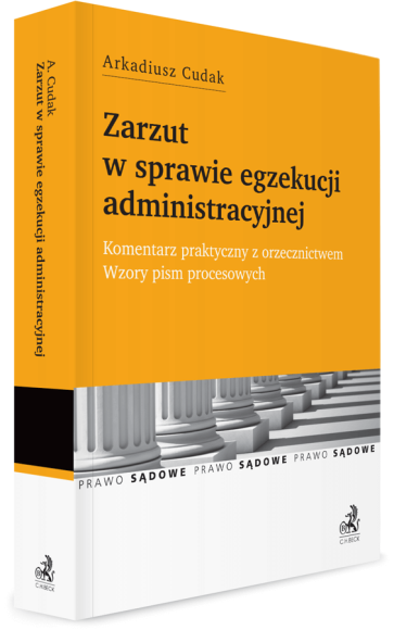 Zarzut w sprawie egzekucji administracyjnej. Komentarz praktyczny z orzecznictwem. Wzory pism procesowych