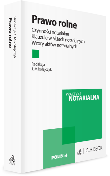 Prawo rolne. Czynności notarialne. Klauzule w aktach notarialnych. Wzory aktów notarialnych + wzory do pobrania