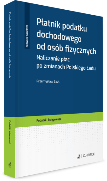 Płatnik podatku dochodowego od osób fizycznych. Naliczanie płac po zmianach Polskiego Ładu