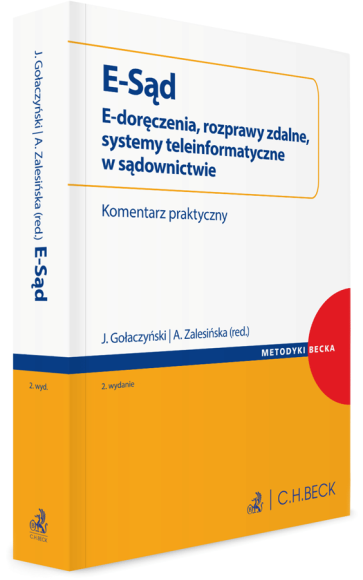 E-Sąd. E-doręczenia, rozprawy zdalne, systemy teleinformatyczne w sądownictwie. Komentarz praktyczny