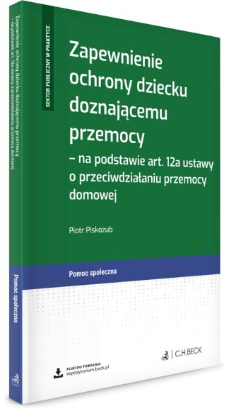 Zapewnienie ochrony dziecku doznającemu przemocy ˗ na podstawie art. 12a ustawy o przeciwdziałaniu przemocy domowej + wzory do pobrania