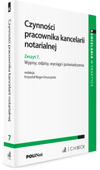 Czynności pracownika kancelarii notarialnej. Zeszyt 7. Wypisy, odpisy, wyciągi i poświadczenia