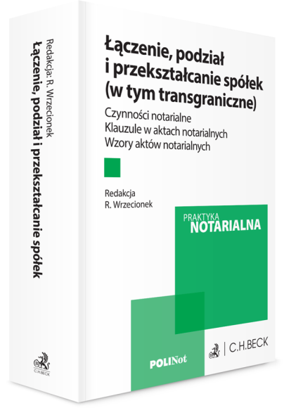Łączenie, podział i przekształcanie spółek (w tym transgraniczne). Czynności notarialne. Klauzule w aktach notarialnych. Wzory aktów notarialnych + wzory do pobrania