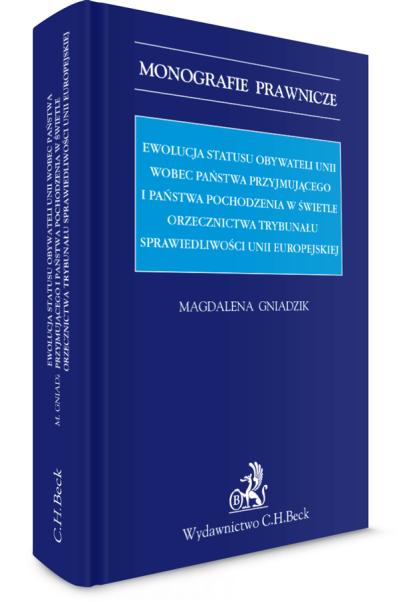 Ewolucja statusu obywateli Unii wobec państwa przyjmującego i państwa pochodzenia w świetle orzecznictwa Trybunału Sprawiedliwości Unii Europejskiej