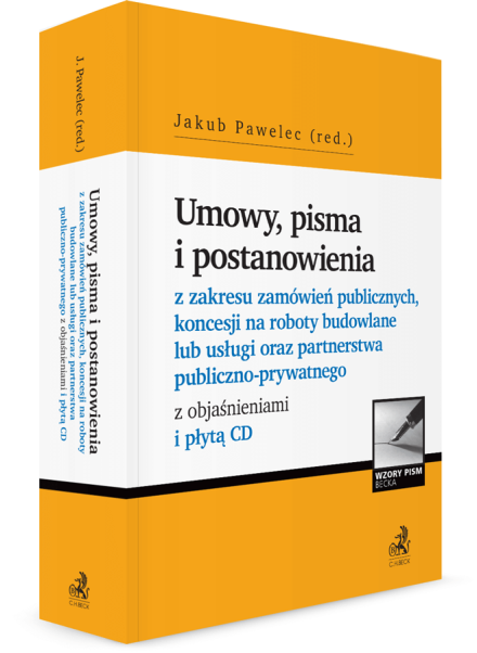 Umowy, pisma i postanowienia z zakresu zamówień publicznych, koncesji na roboty budowlane lub usługi oraz partnerstwa publiczno-prywatnego z objaśnieniami i płytą CD